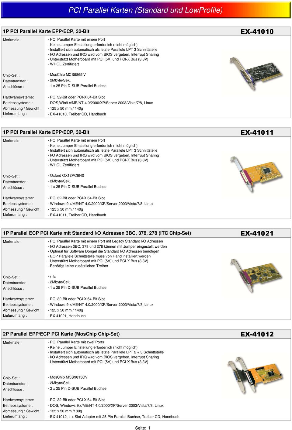 - 1 x 25 Pin D-SUB Parallel Buchse - PCI 32-Bit oder PCI-X 64-Bit Slot - DOS,Win9.x/ME/NT 4.