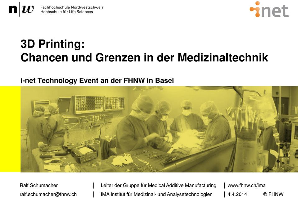 Gruppe für Medical Additive Manufacturing www.fhnw.ch/ima ralf.