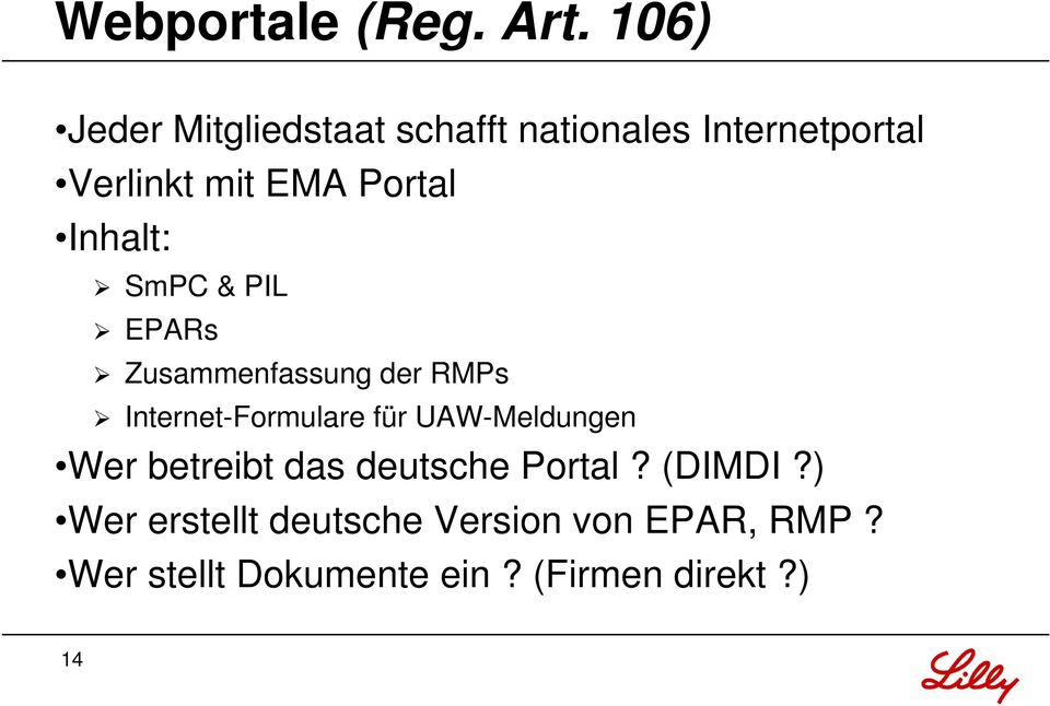 Portal Inhalt: SmPC & PIL EPARs Zusammenfassung der RMPs Internet-Formulare für