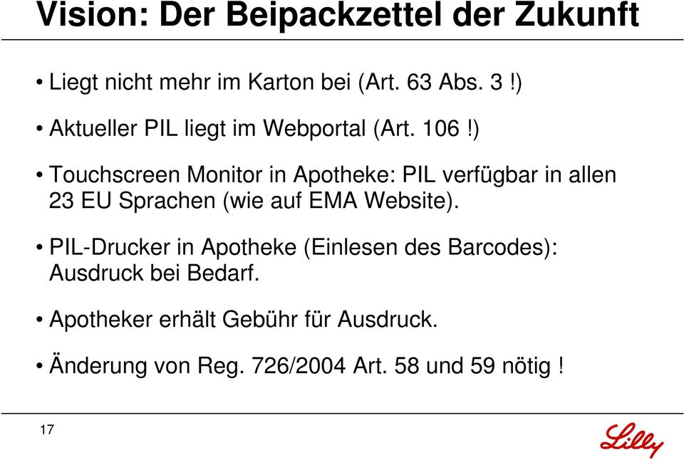 ) Touchscreen Monitor in Apotheke: PIL verfügbar in allen 23 EU Sprachen (wie auf EMA Website).