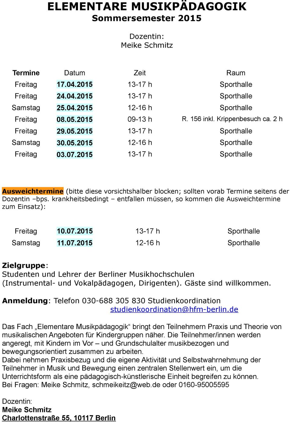 2015 13-17 h Sporthalle Ausweichtermine (bitte diese vorsichtshalber blocken; sollten vorab Termine seitens der Dozentin bps.