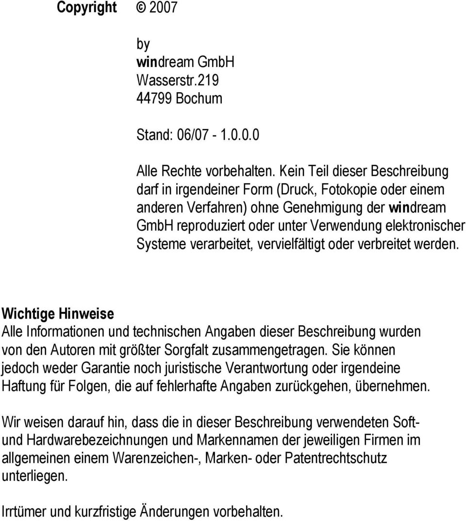 verarbeitet, vervielfältigt oder verbreitet werden. Wichtige Hinweise Alle Informationen und technischen Angaben dieser Beschreibung wurden von den Autoren mit größter Sorgfalt zusammengetragen.