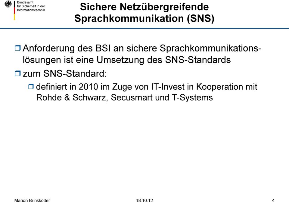 des SNS-Standards zum SNS-Standard: definiert in 2010 im Zuge von
