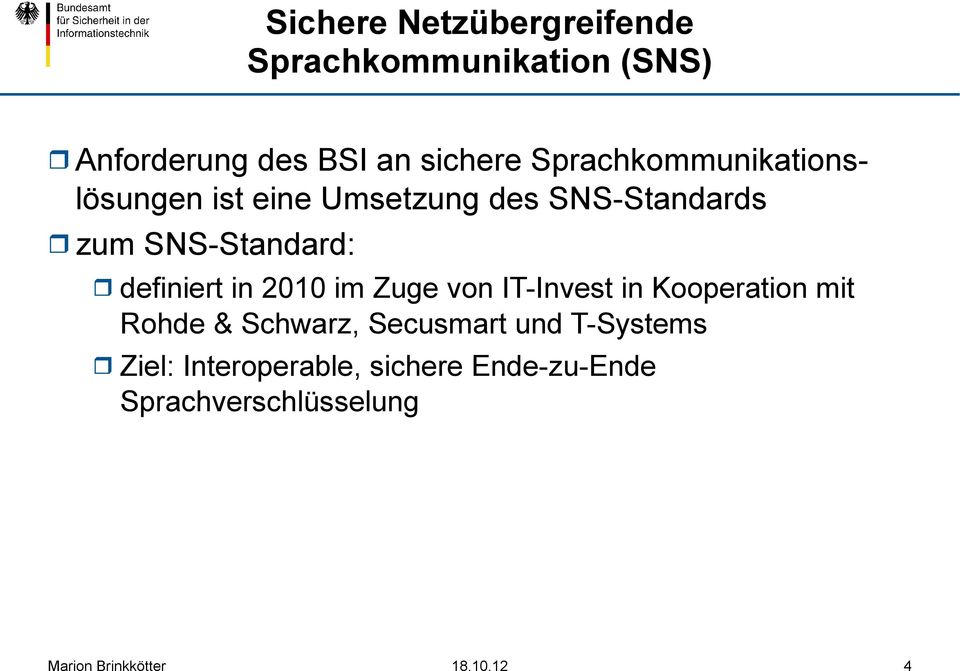 SNS-Standard: definiert in 2010 im Zuge von IT-Invest in Kooperation mit Rohde &