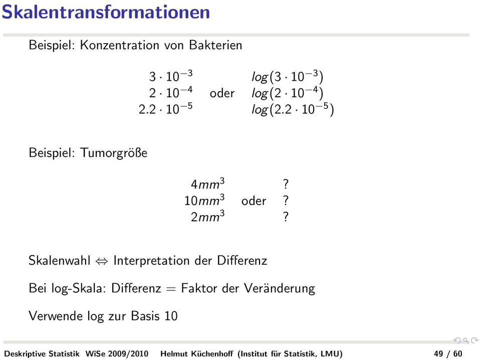 Skalenwahl Interpretation der Differenz Bei log-skala: Differenz = Faktor der Veränderung