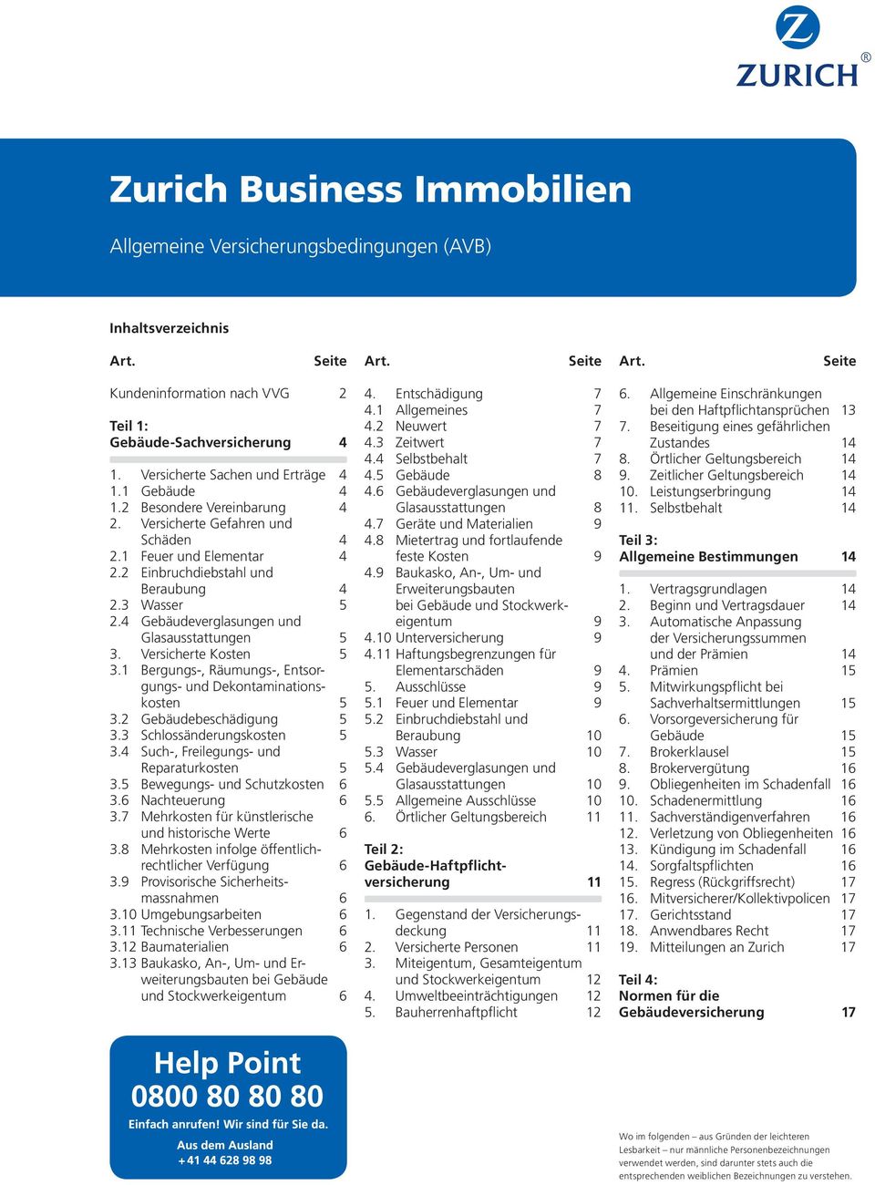 4 Gebäudeverglasungen und Glasausstattungen 5 3. Versicherte Kosten 5 3.1 Bergungs-, Räumungs-, Entsorgungs- und Dekontaminationskosten 5 3.2 Gebäudebeschädigung 5 3.3 Schlossänderungskosten 5 3.