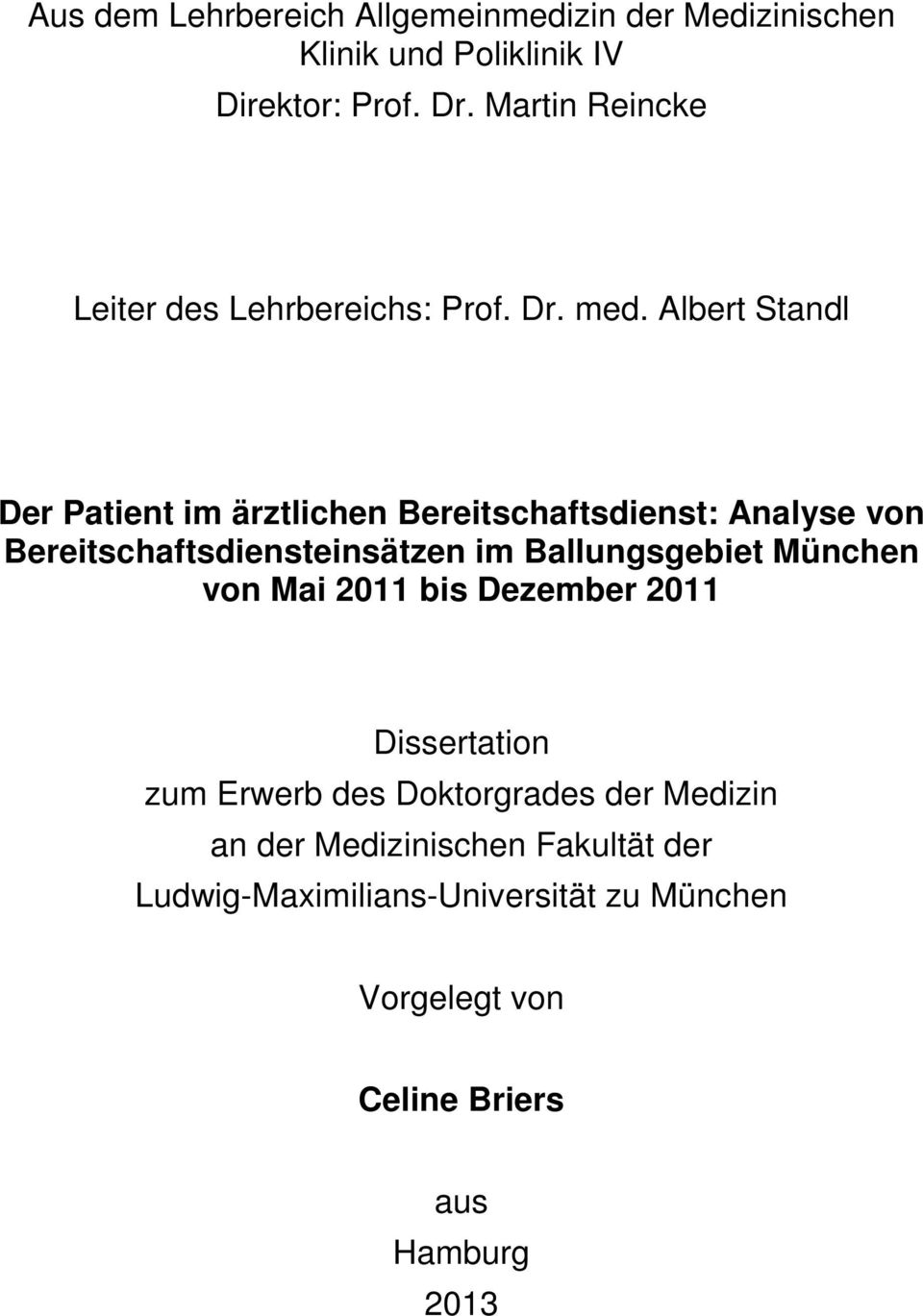 Albert Standl Der Patient im ärztlichen Bereitschaftsdienst: Analyse von Bereitschaftsdiensteinsätzen im Ballungsgebiet