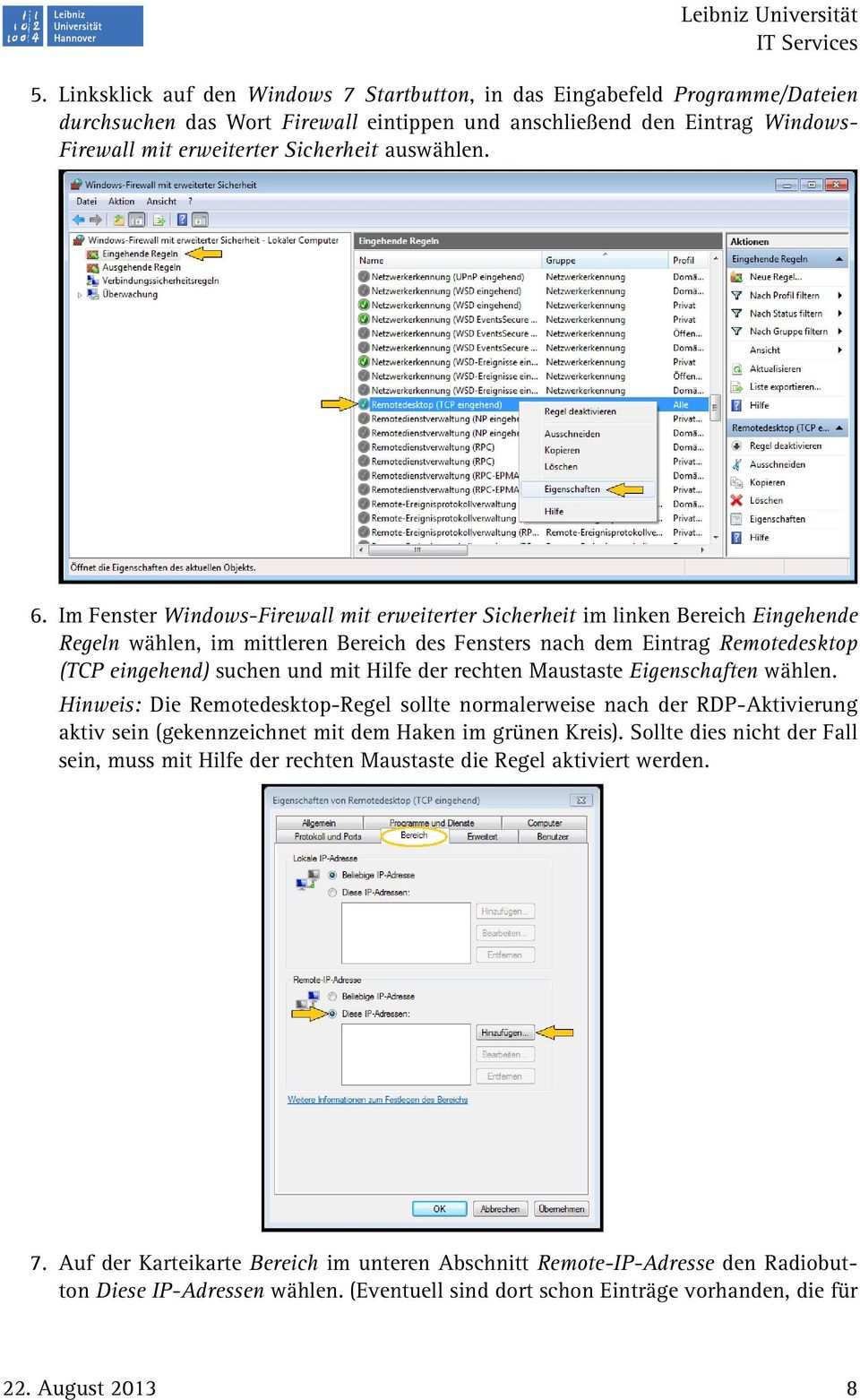 Im Fenster Windows-Firewall mit erweiterter Sicherheit im linken Bereich Eingehende Regeln wählen, im mittleren Bereich des Fensters nach dem Eintrag Remotedesktop (TCP eingehend) suchen und mit