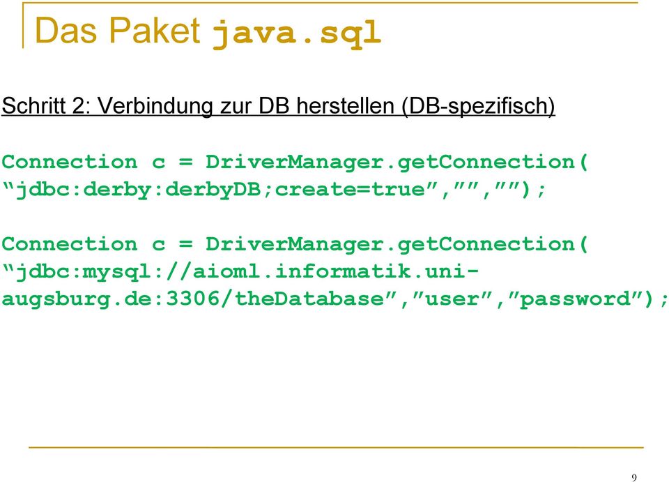 getConnection( jdbc:derby:derbydb;create=true,, ); getConnection(