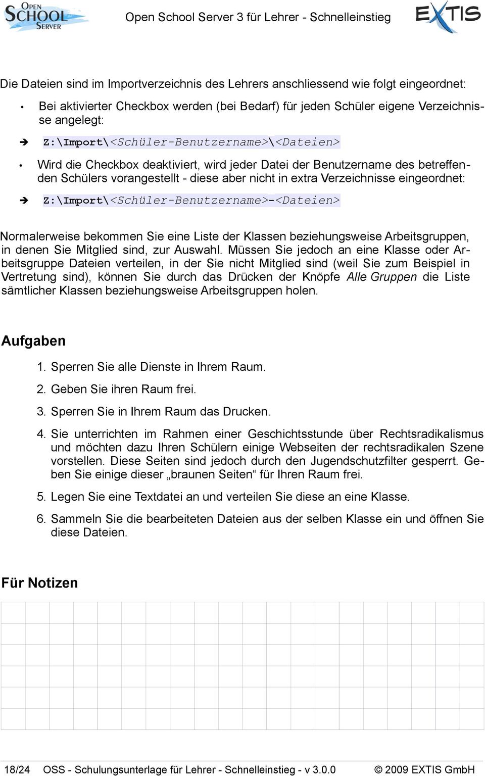 eingeordnet: Z:\Import\<Schüler-Benutzername>-<Dateien> Normalerweise bekommen Sie eine Liste der Klassen beziehungsweise Arbeitsgruppen, in denen Sie Mitglied sind, zur Auswahl.