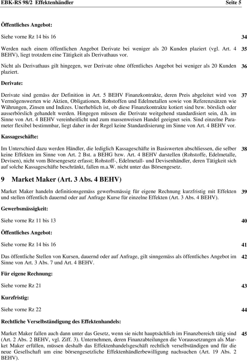 35 36 Derivate: Derivate sind gemäss der Definition in Art.