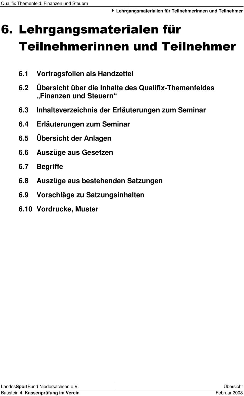 3 Inhaltsverzeichnis der Erläuterungen zum Seminar 6.4 Erläuterungen zum Seminar 6.5 Übersicht der Anlagen 6.
