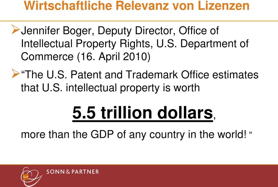 April 2010) The U.S. Patent and Trademark Office estimates that U.S. intellectual property is worth 5.