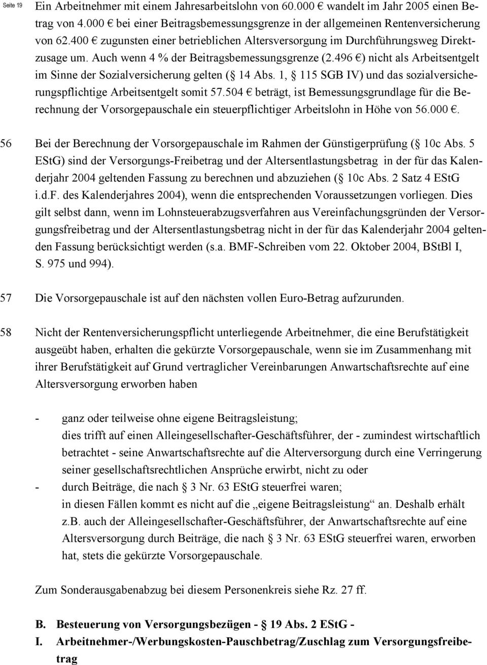 496 ) nicht als Arbeitsentgelt im Sinne der Sozialversicherung gelten ( 14 Abs. 1, 115 SGB IV) und das sozialversicherungspflichtige Arbeitsentgelt somit 57.