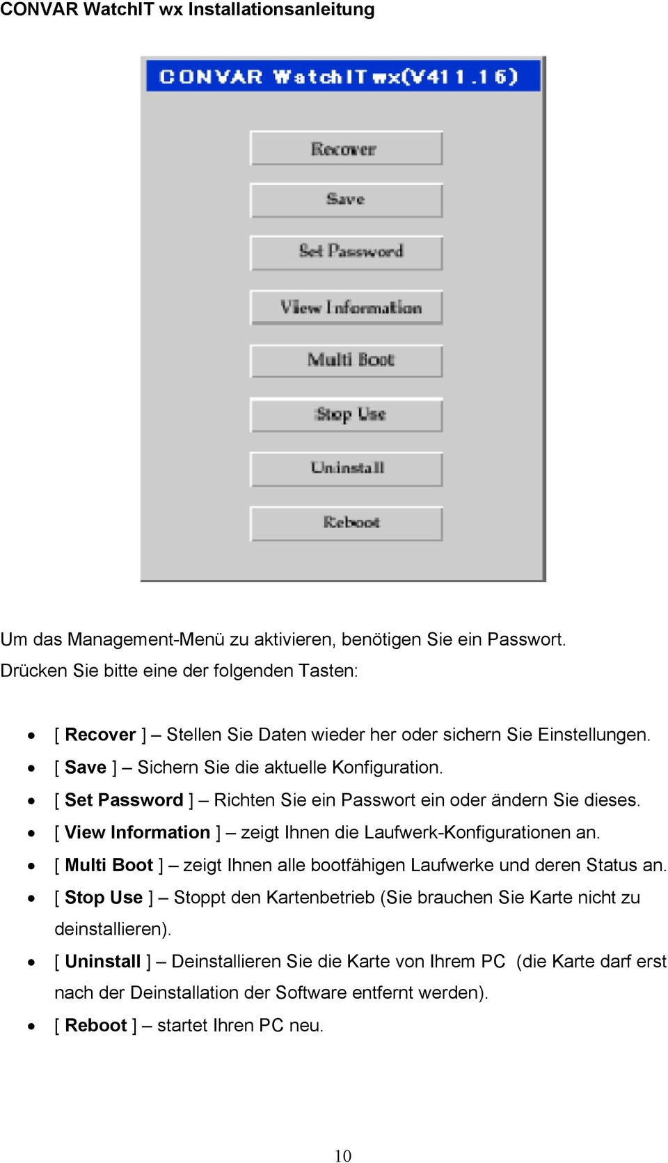 [ Set Password ] Richten Sie ein Passwort ein oder ändern Sie dieses. [ View Information ] zeigt Ihnen die Laufwerk-Konfigurationen an.