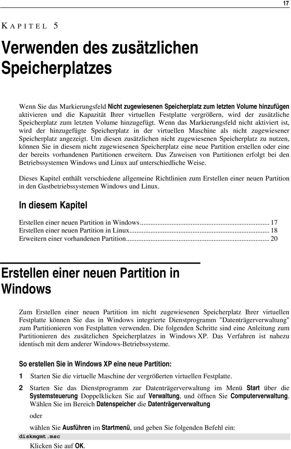 Wenn das Markierungsfeld nicht aktiviert ist, wird der hinzugefügte Speicherplatz in der virtuellen Maschine als nicht zugewiesener Speicherplatz angezeigt.