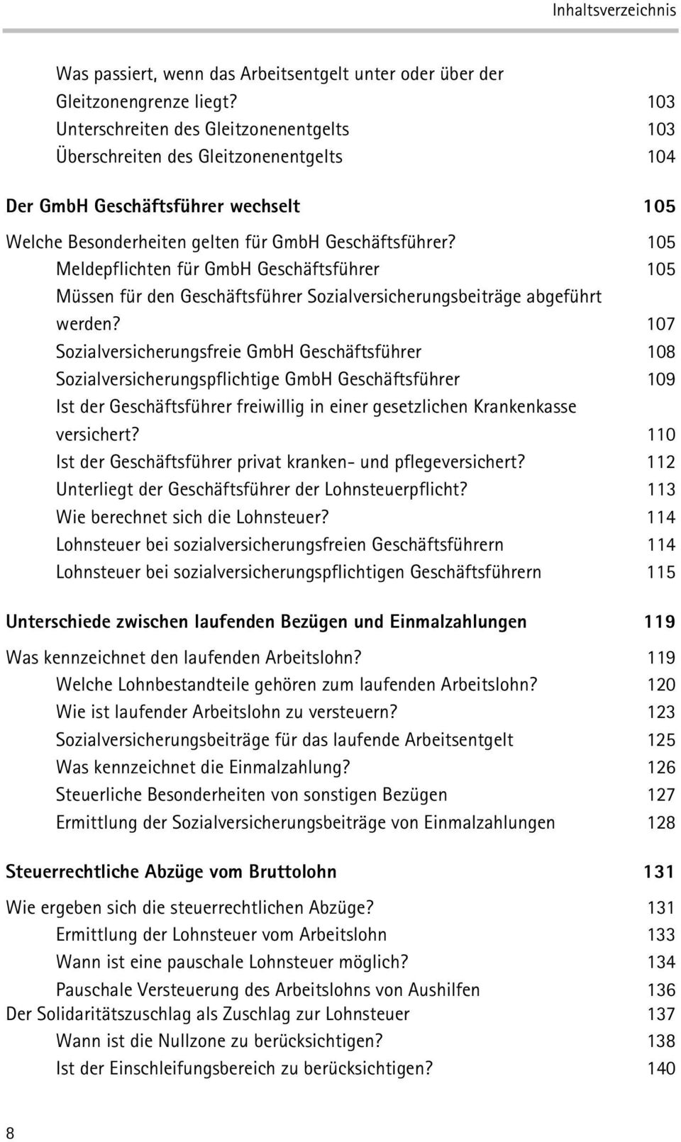 105 Meldepflichten für GmbH Geschäftsführer 105 Müssen für den Geschäftsführer Sozialversicherungsbeiträge abgeführt werden?