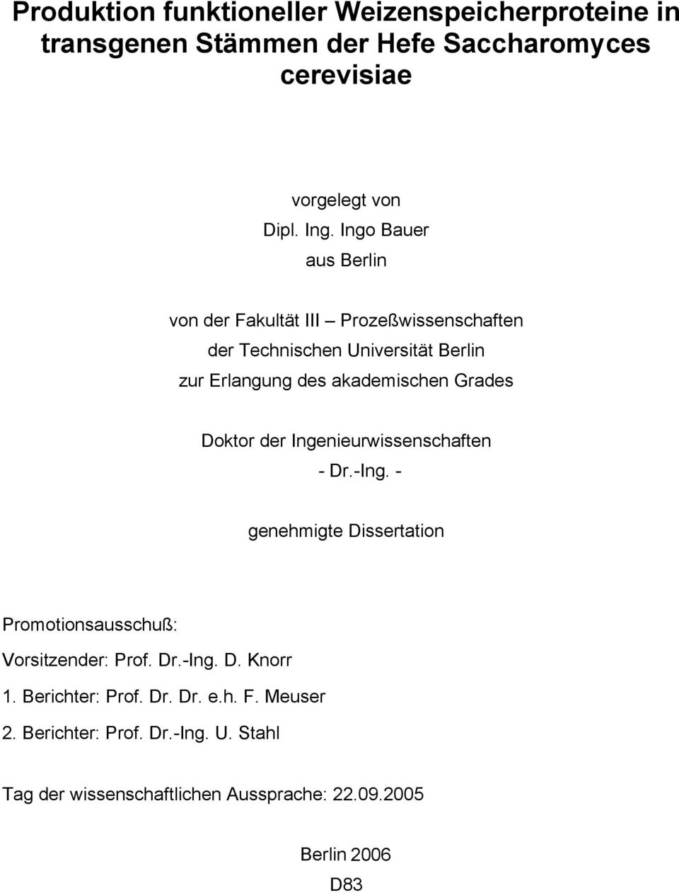 Grades Doktor der Ingenieurwissenschaften - Dr.-Ing. - genehmigte Dissertation Promotionsausschuß: Vorsitzender: Prof. Dr.-Ing. D. Knorr 1.