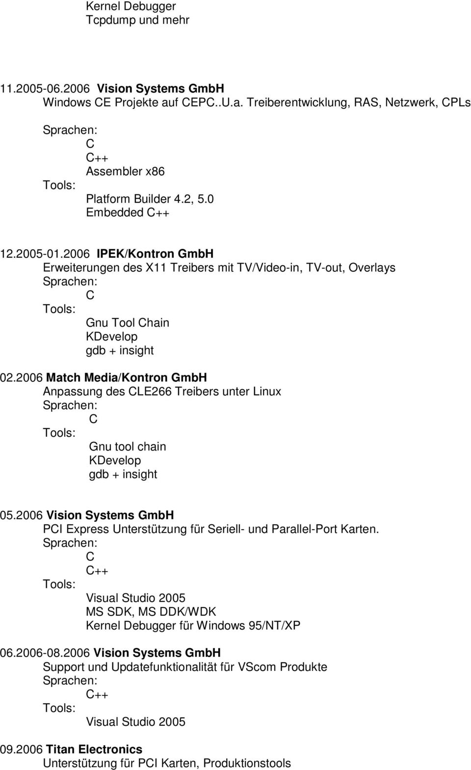 2006 Match Media/Kontron GmbH Anpassung des LE266 Treibers unter Linux Gnu tool chain KDevelop gdb + insight 05.
