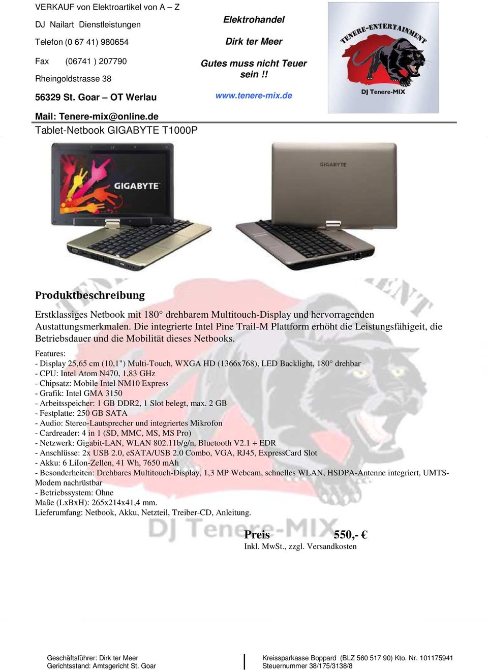 Features: - Display 25,65 cm (10,1") Multi-Touch, WXGA HD (1366x768), LED Backlight, 180 drehbar - CPU: Intel Atom N470, 1,83 GHz - Chipsatz: Mobile Intel NM10 Express - Grafik: Intel GMA 3150 -