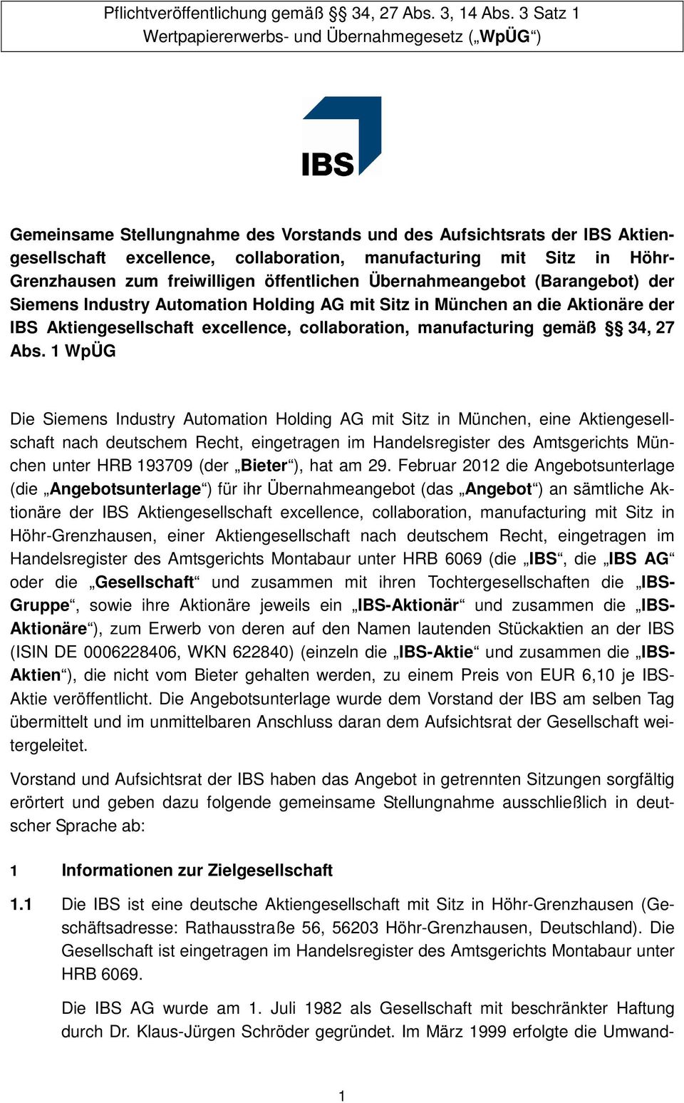 Höhr- Grenzhausen zum freiwilligen öffentlichen Übernahmeangebot (Barangebot) der Siemens Industry Automation Holding AG mit Sitz in München an die Aktionäre der IBS Aktiengesellschaft excellence,