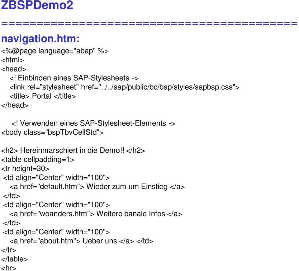 Verwenden eines SAP-Stylesheet-Elements -> <body class="bsptbvcellstd"> <h2> Hereinmarschiert in die Demo!