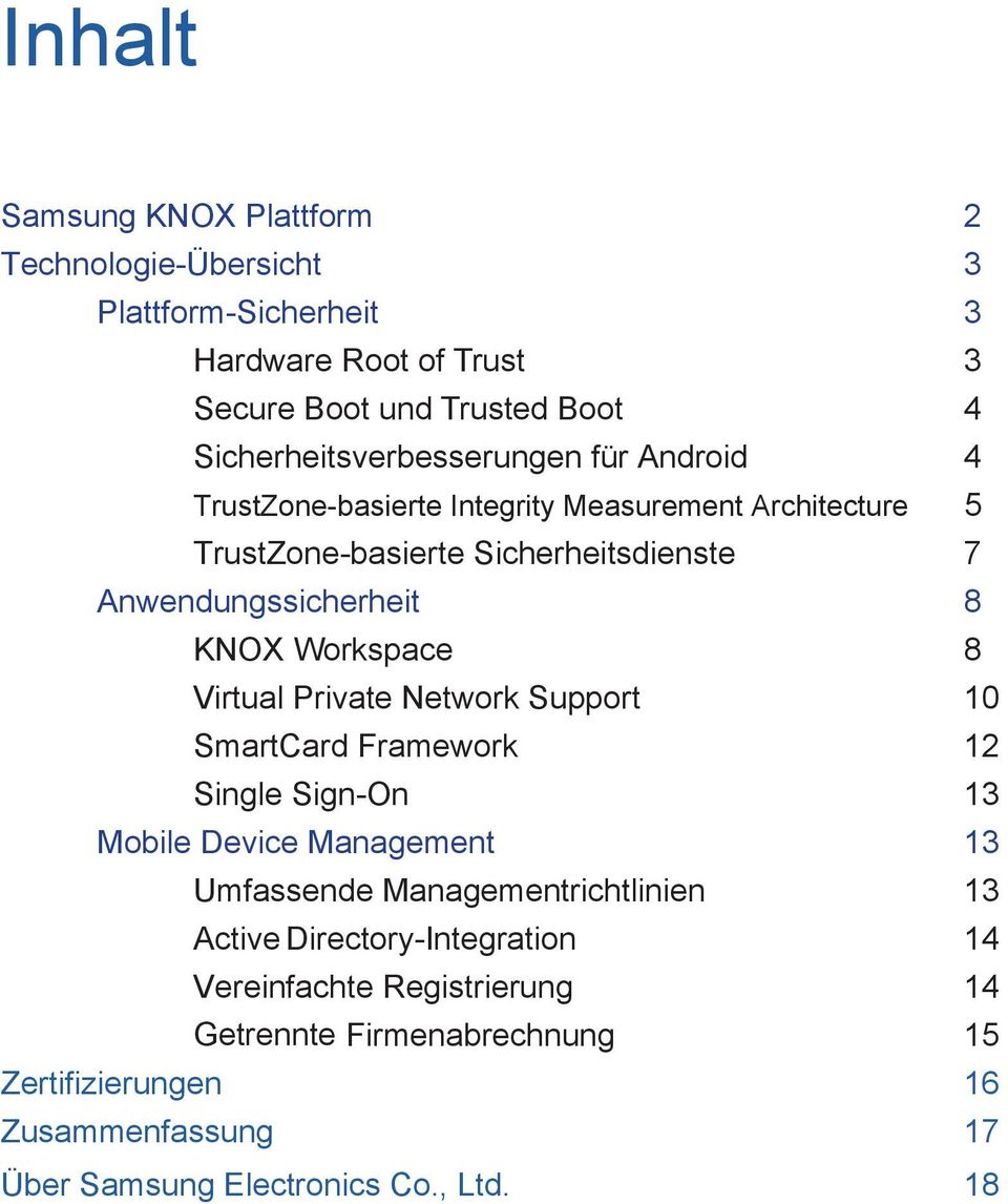 Anwendungssicherheit 8 KNOX Workspace 8 Virtual Private Network Support 10 SmartCard Framework 12 Single Sign-On 13 Mobile Device Management 13 Umfassende