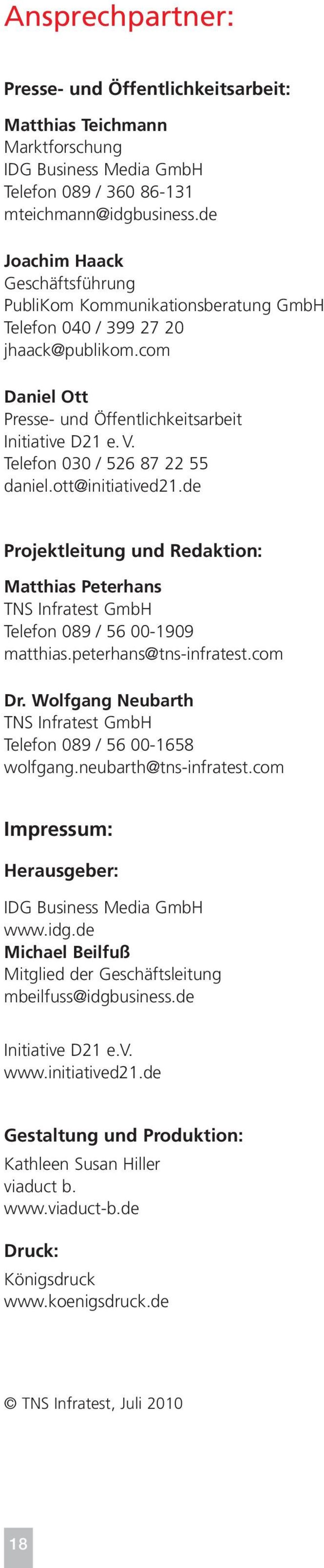 ott@initiativd21.d Projktlitung und Rdaktion: Matthias Ptrhans TNS Infratst GmbH Tlfon 089 / 56 00-1909 matthias.ptrhans@tns-infratst.com Dr.