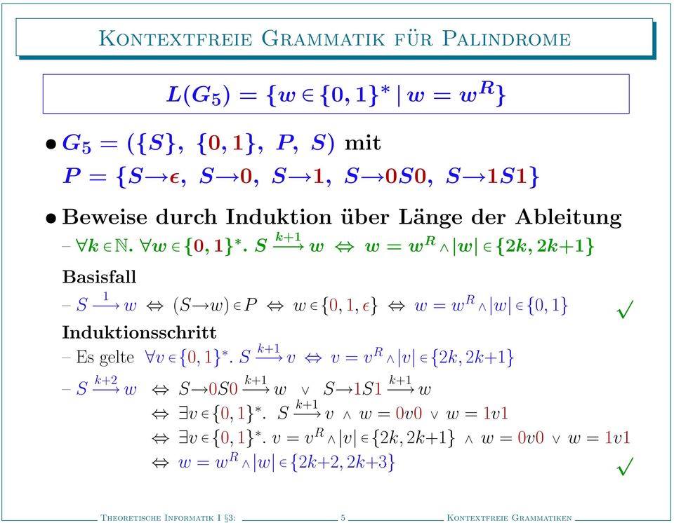 S k+1 w w = w R w {2k, 2k+1} Basisfall S 1 w (S w) P w {0, 1, ɛ} w = w R w {0, 1} nduktionsschritt s gelte v {0, 1}.