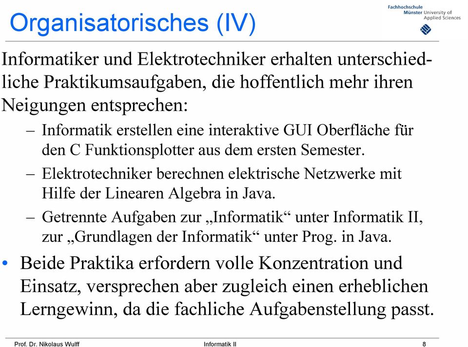 Elektrotechniker berechnen elektrische Netzwerke mit Hilfe der Linearen Algebra in Java.