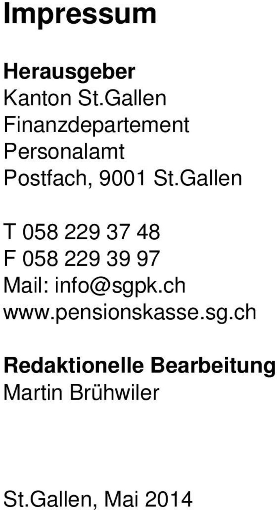 Gallen T 058 229 37 48 F 058 229 39 97 Mail: info@sgpk.