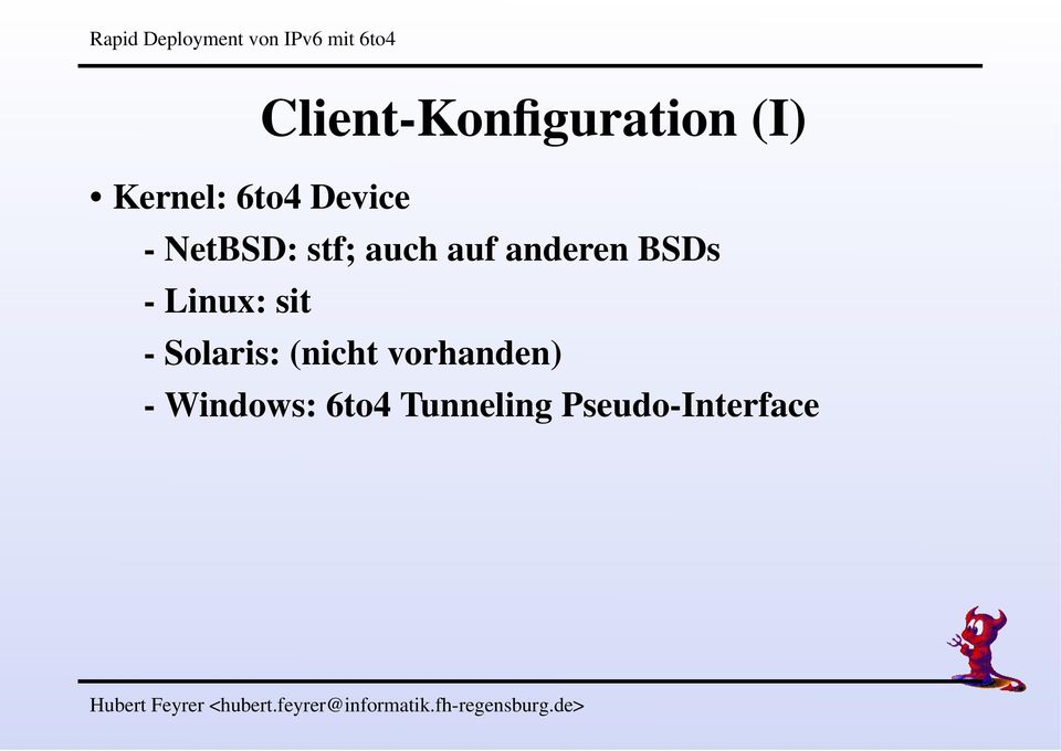 BSDs - Linux: sit - Solaris: (nicht