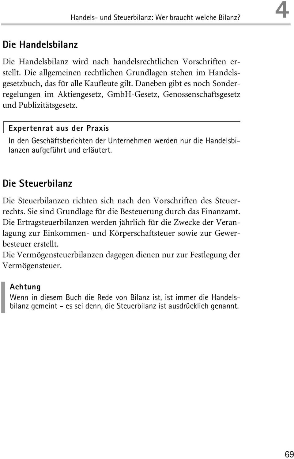 Daneben gibt es noch Sonderregelungen im Aktiengesetz, GmbH-Gesetz, Genossenschaftsgesetz und Publizitätsgesetz.