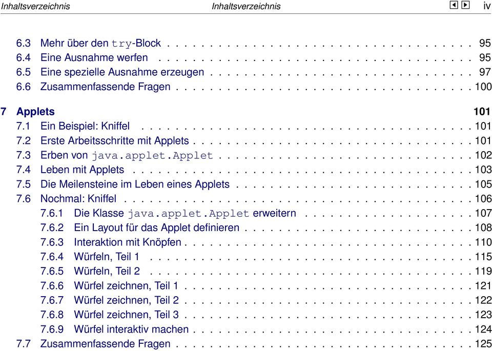 ................................ 101 7.3 Erben von java.applet.applet.............................. 102 7.4 Leben mit Applets........................................ 103 7.