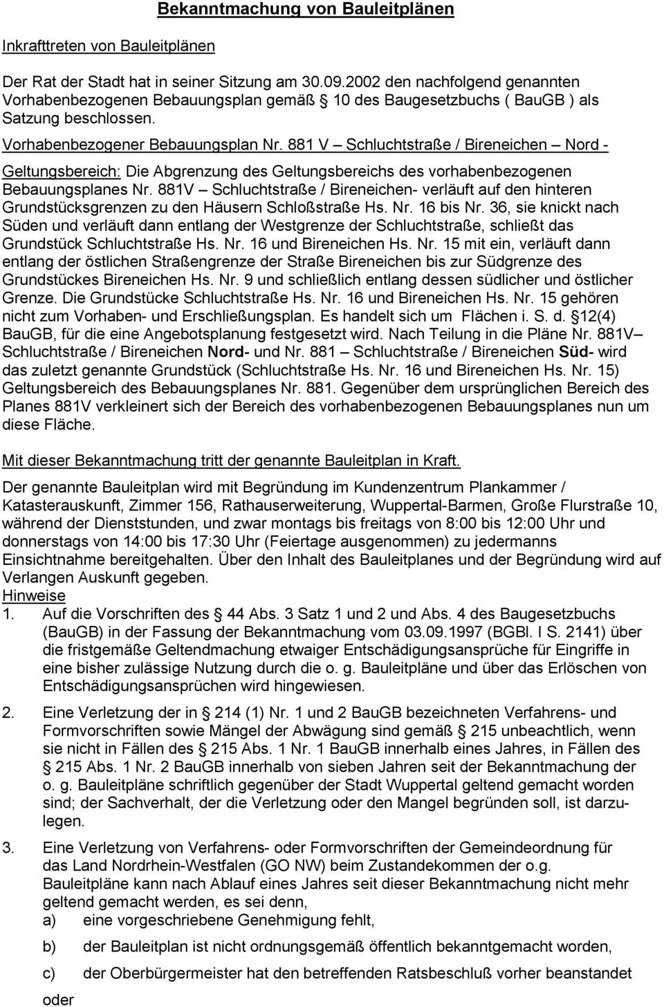 881 V Schluchtstraße / Bireneichen Nord Geltungsbereich: Die Abgrenzung des Geltungsbereichs des vorhabenbezogenen Bebauungsplanes Nr.