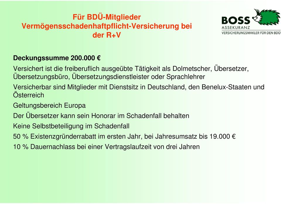 Sprachlehrer Versicherbar sind Mitglieder mit Dienstsitz in Deutschland, den Benelux-Staaten und Österreich Geltungsbereich Europa Der Übersetzer