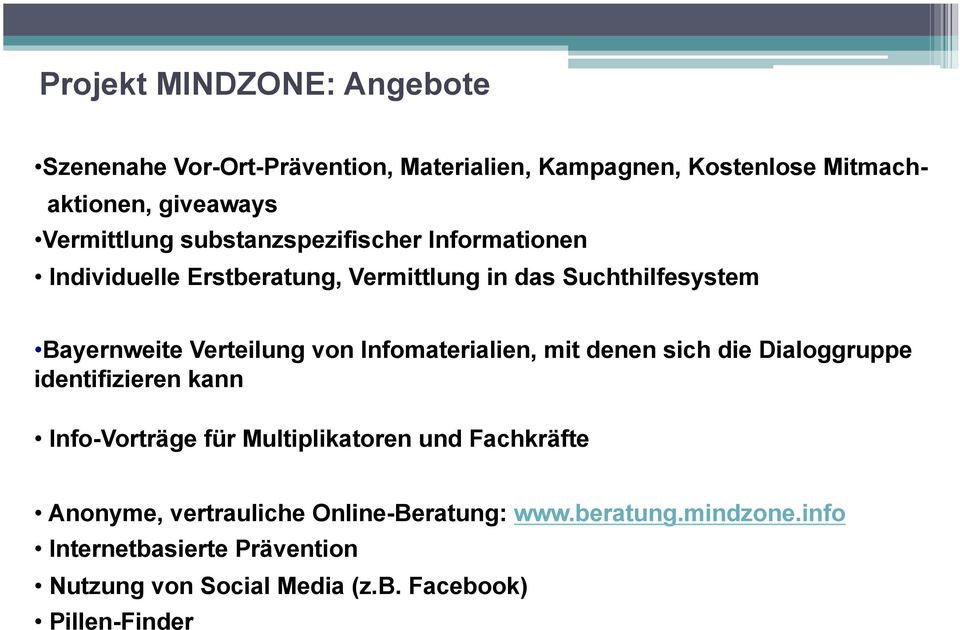 Infomaterialien, mit denen sich die Dialoggruppe identifizieren kann Info-Vorträge für Multiplikatoren und Fachkräfte Anonyme,