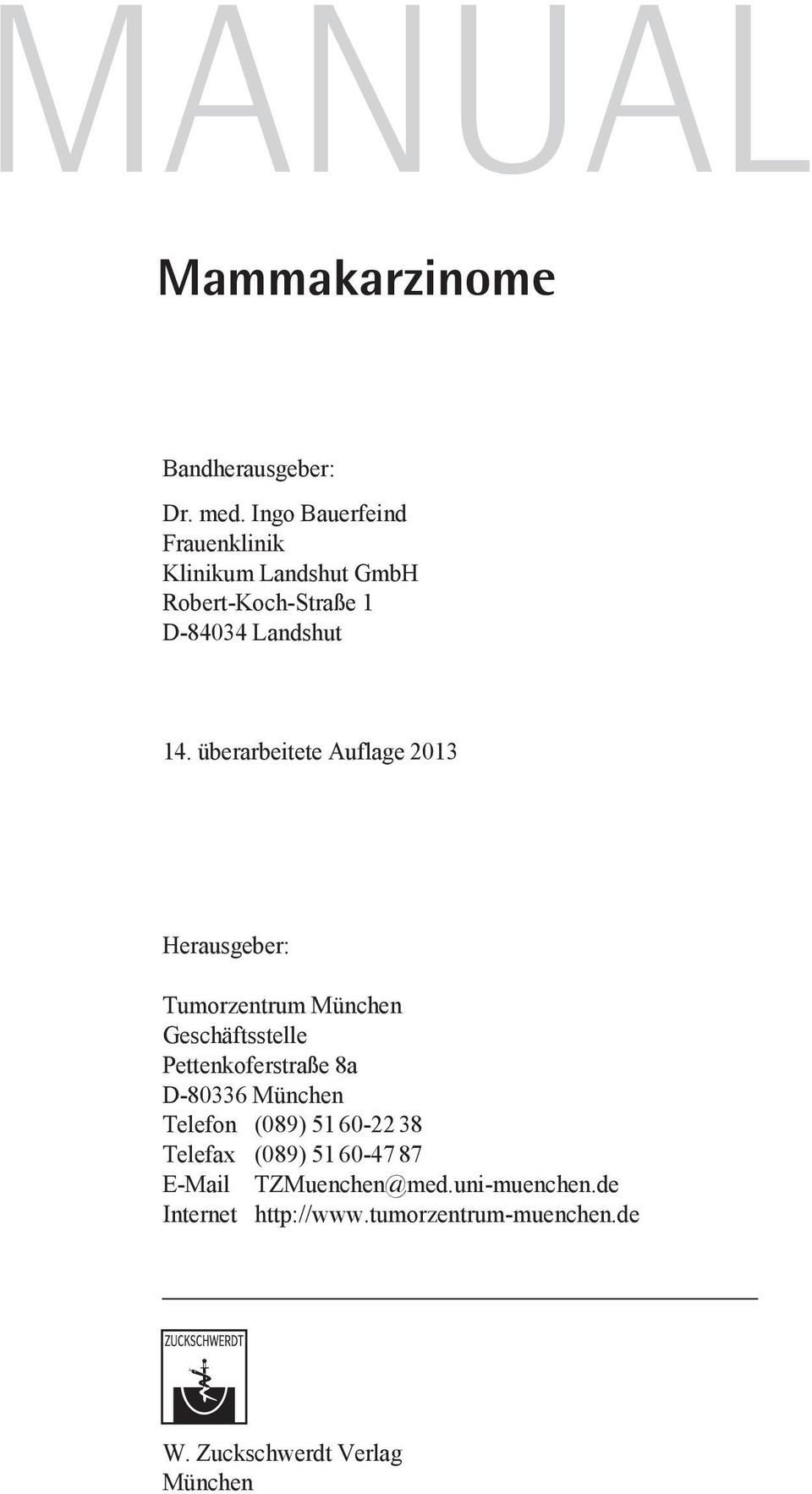 überarbeitete Auflage 2013 Herausgeber: Tumorzentrum München Geschäftsstelle Pettenkoferstraße 8a D-80336