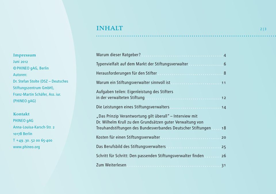 Typenvielfalt auf dem Markt der Stiftungsverwalter Herausforderungen für den Stifter Warum ein Stiftungsverwalter sinnvoll ist Aufgaben teilen: Eigenleistung des Stifters in der verwalteten Stiftung