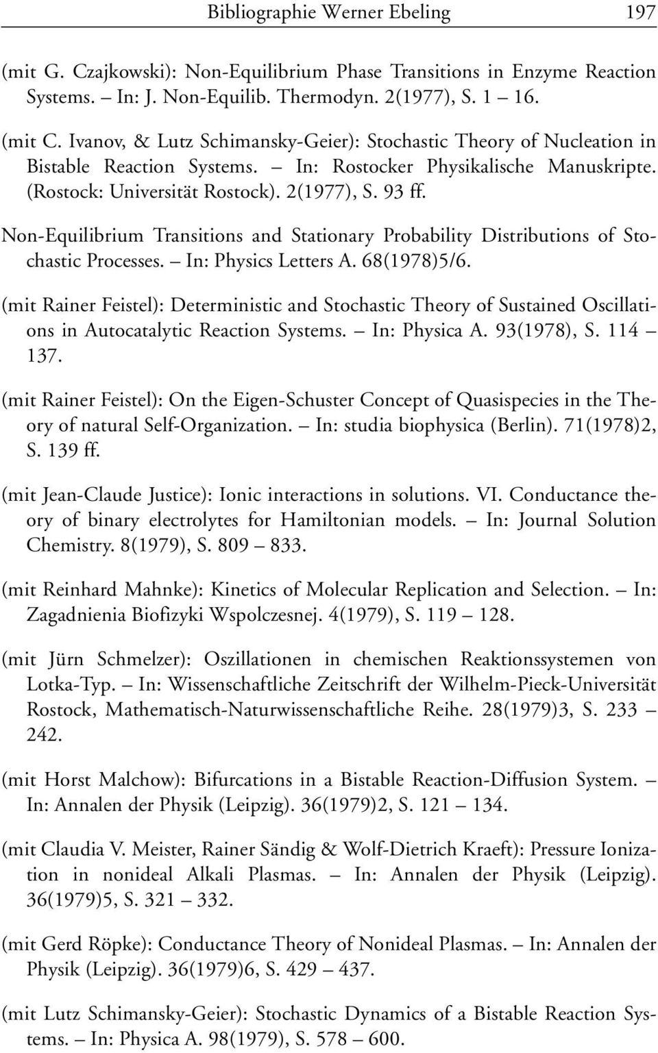 Non-Equilibrium Transitions and Stationary Probability Distributions of Stochastic Processes. In: Physics Letters A. 68(1978)5/6.