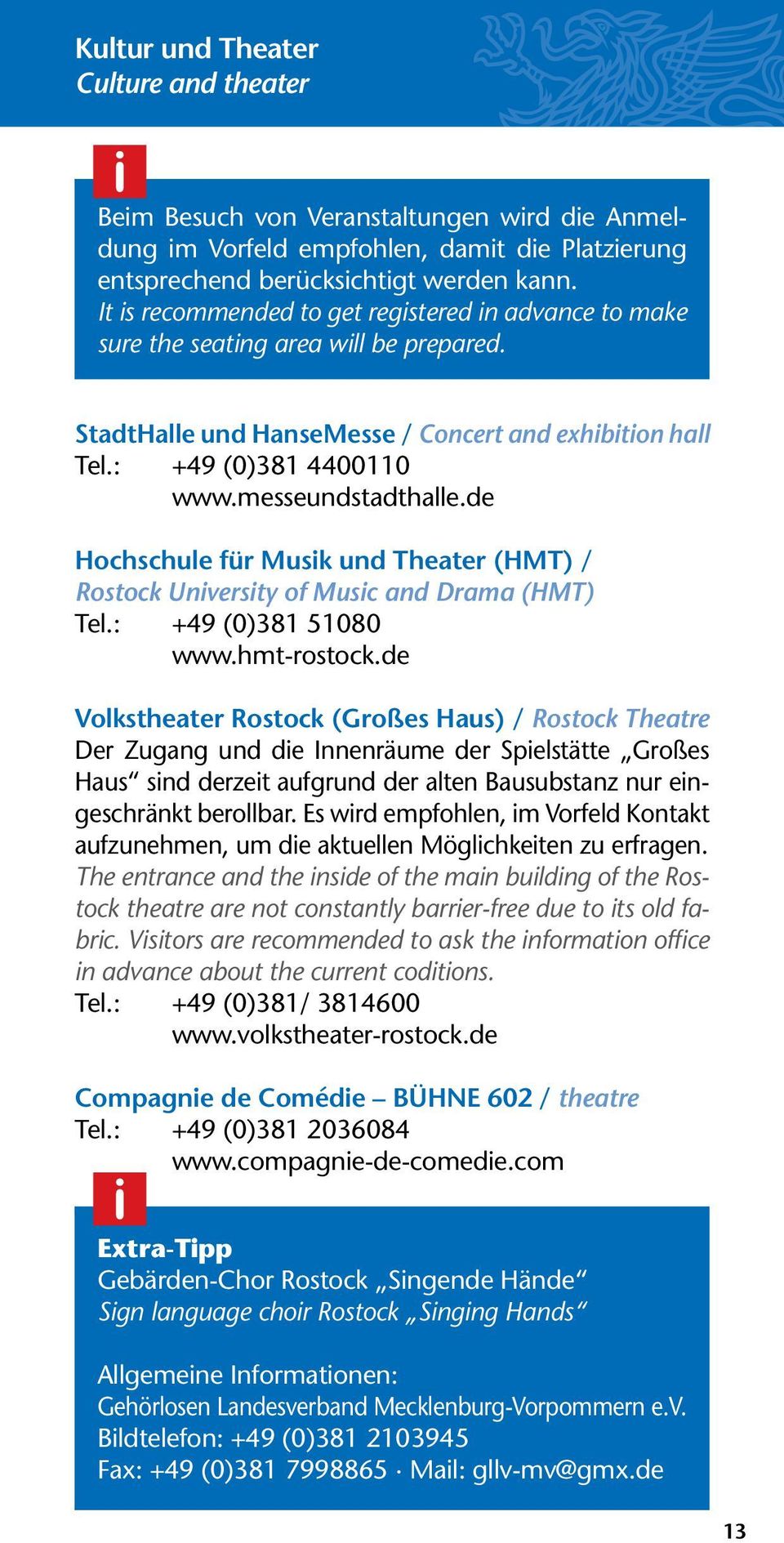 de Hochschule für Musik und Theater (HMT) / Rostock University of Music and Drama (HMT) Tel.: +49 (0)381 51080 www.hmt-rostock.