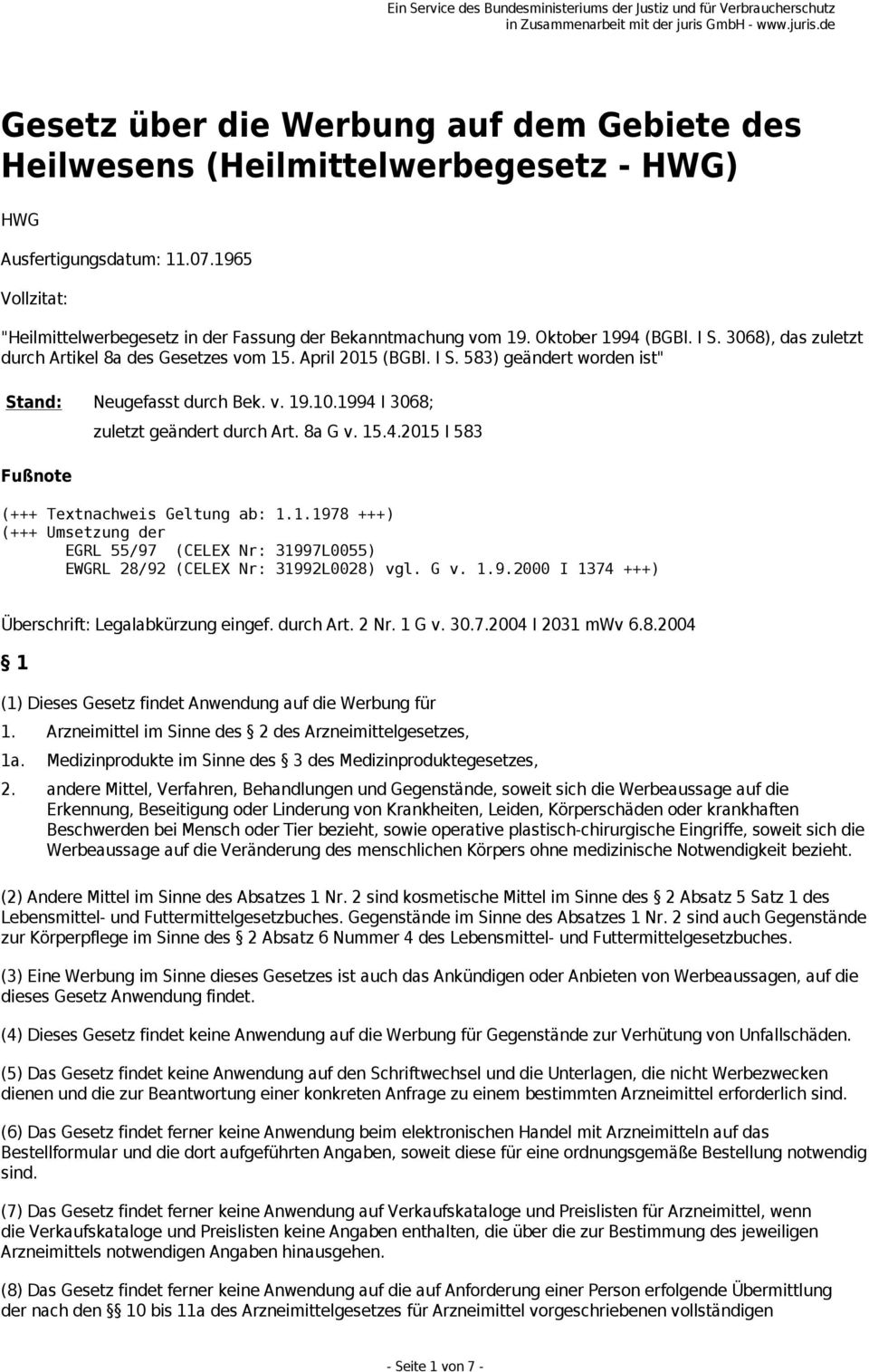 1994 I 3068; Fußnote zuletzt geändert durch Art. 8a G v. 15.4.2015 I 583 (+++ Textnachweis Geltung ab: 1.1.1978 +++) (+++ Umsetzung der EGRL 55/97 (CELEX Nr: 31997L0055) EWGRL 28/92 (CELEX Nr: 31992L0028) vgl.