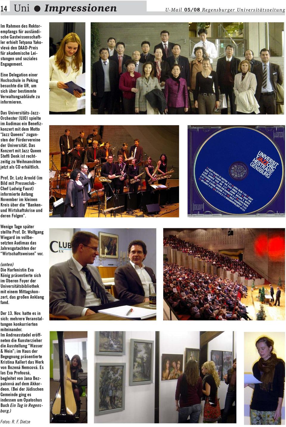 Das Universitäts-Jazz- Orchester (UJO) spielte im Audimax ein Benefizkonzert mit dem Motto Jazz Queens zugunsten der Fördervereine der Universität.