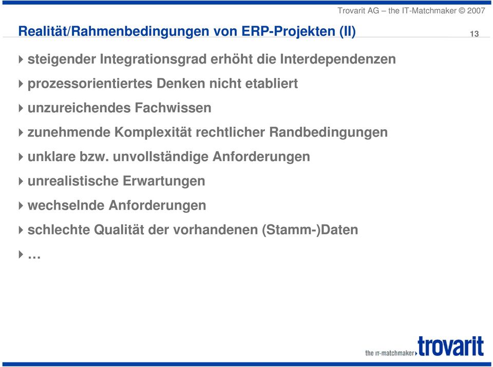 zunehmende Komplexität rechtlicher Randbedingungen unklare bzw.