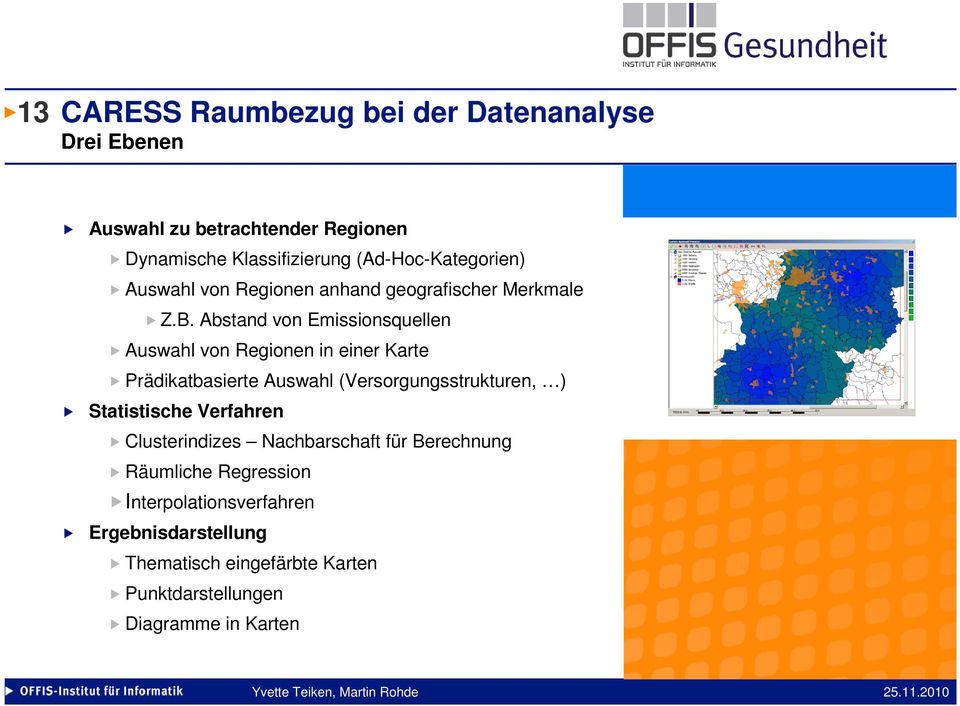 Abstand von Emissionsquellen Auswahl von Regionen in einer Karte Prädikatbasierte Auswahl (Versorgungsstrukturen, ) Statistische