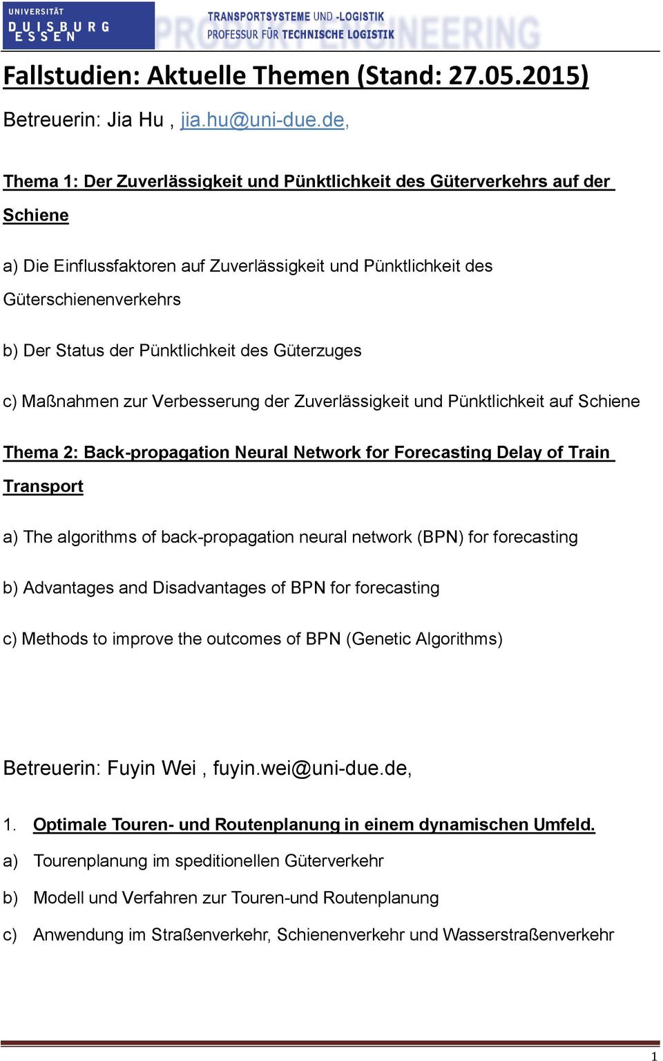 Pünktlichkeit des Güterzuges c) Maßnahmen zur Verbesserung der Zuverlässigkeit und Pünktlichkeit auf Schiene Thema 2: Back-propagation Neural Network for Forecasting Delay of Train Transport a) The