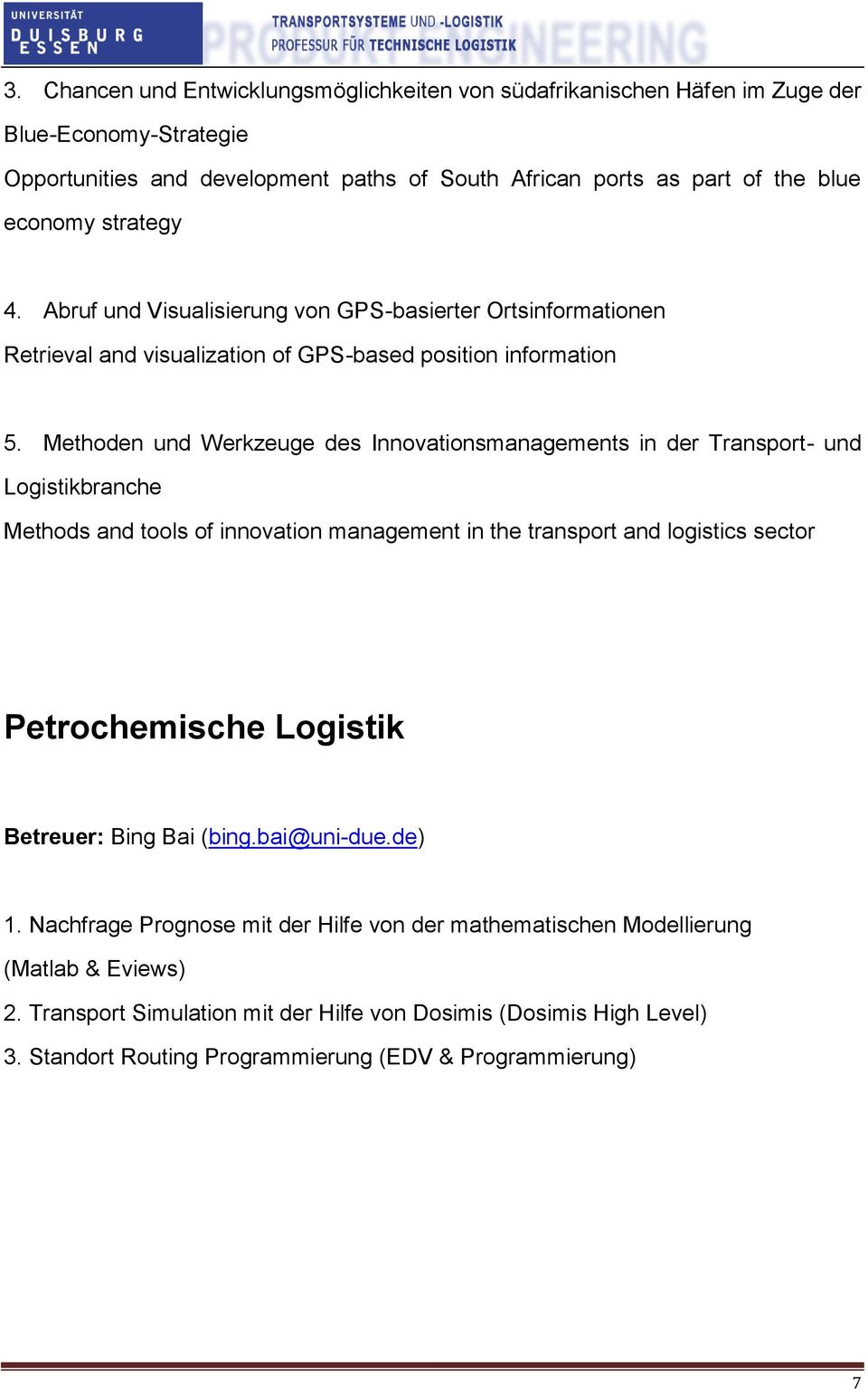 Methoden und Werkzeuge des Innovationsmanagements in der Transport- und Logistikbranche Methods and tools of innovation management in the transport and logistics sector Petrochemische Logistik