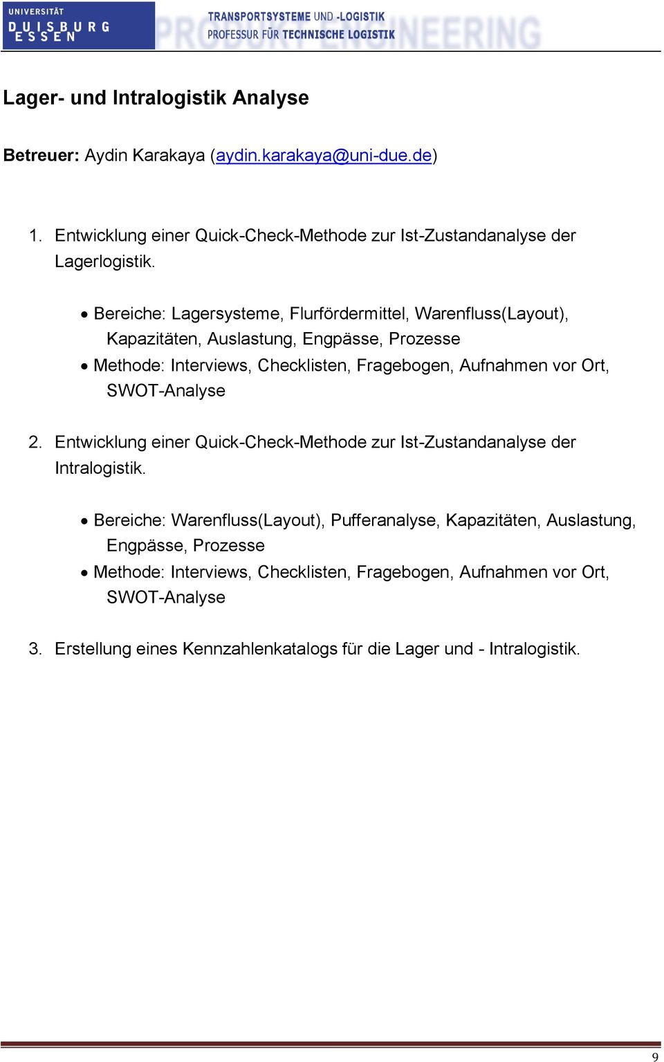 Ort, SWOT-Analyse 2. Entwicklung einer Quick-Check-Methode zur Ist-Zustandanalyse der Intralogistik.
