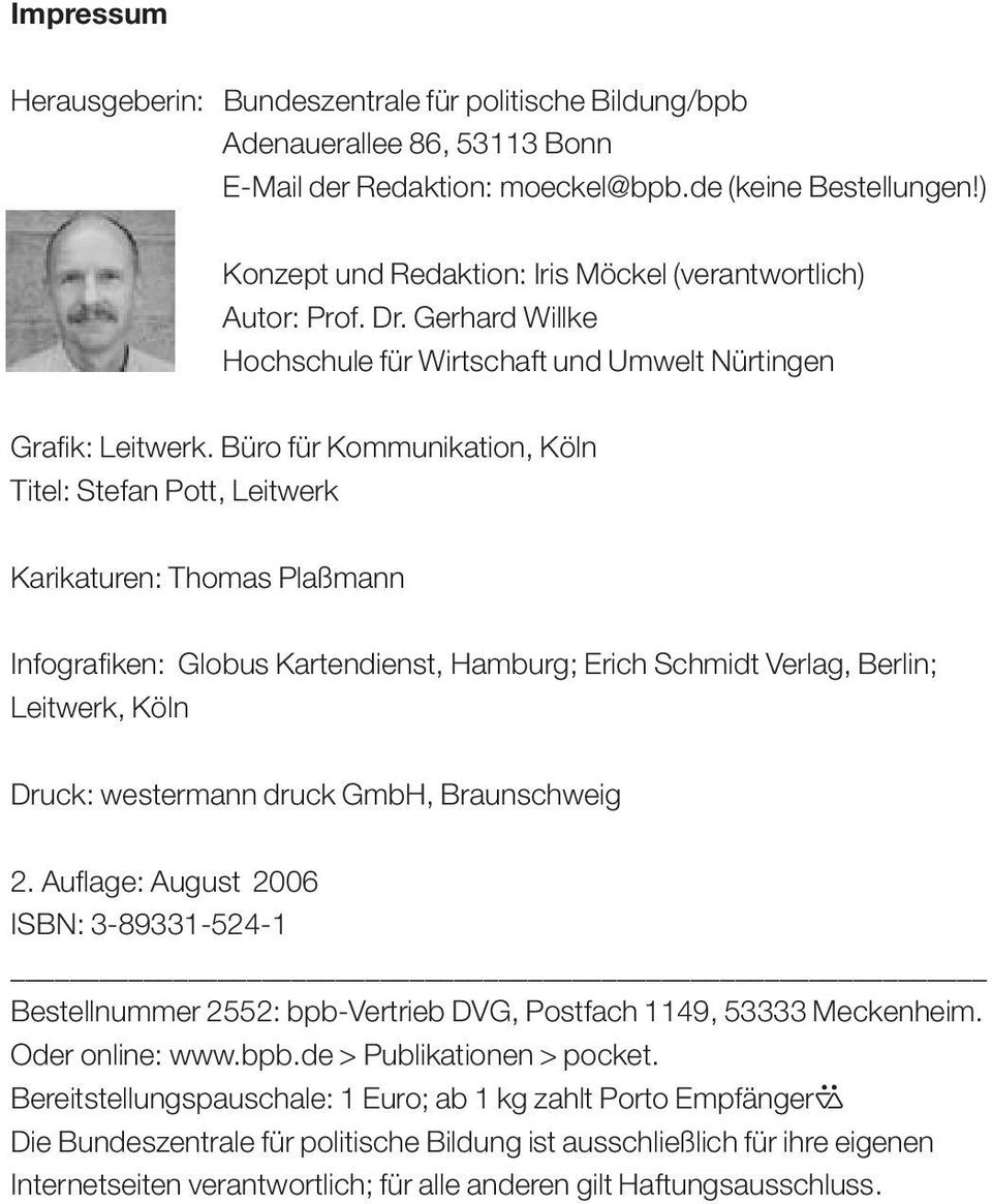 Büro für Kommunikation, Köln Titel: Stefan Pott, Leitwerk Karikaturen: Thomas Plaßmann Infografiken: Globus Kartendienst, Hamburg; Erich Schmidt Verlag, Berlin; Leitwerk, Köln Druck: westermann druck