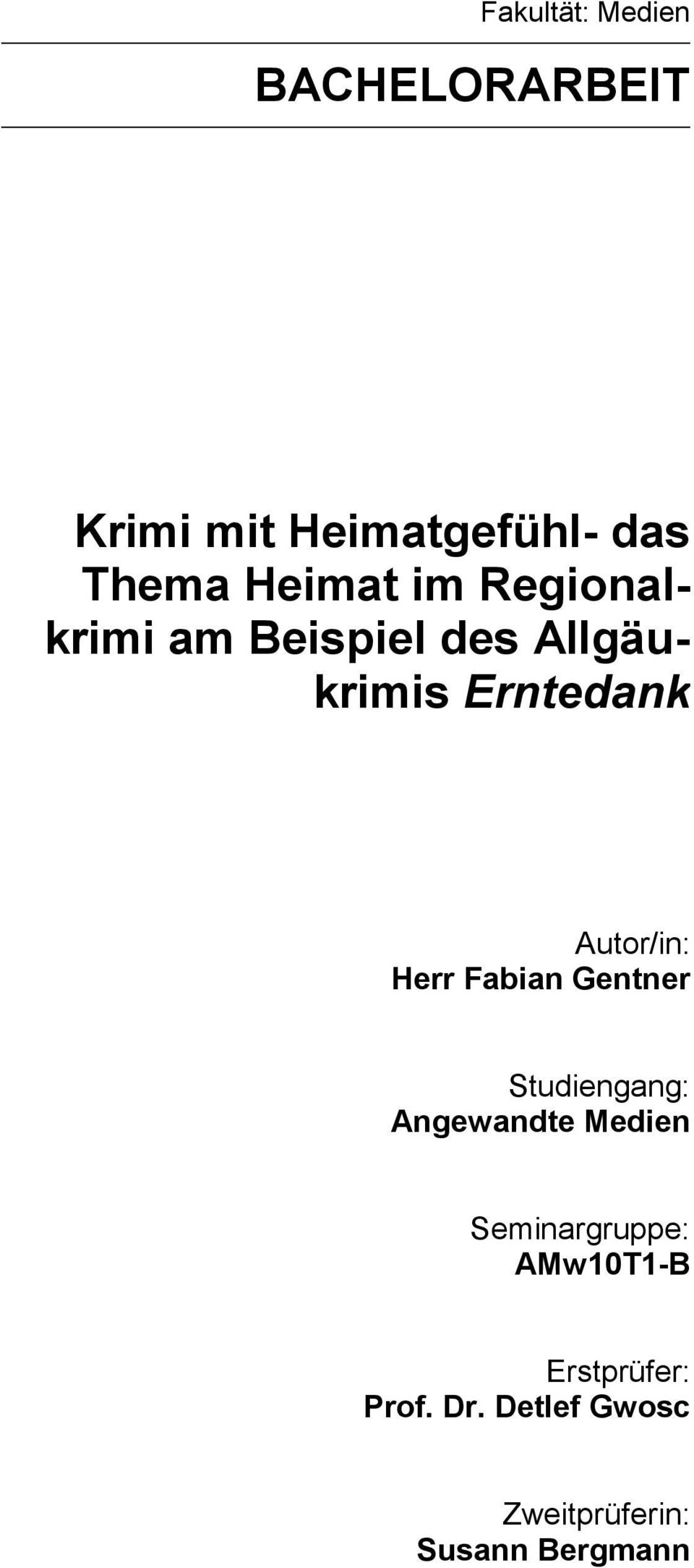 Gentner Studiengang: Angewandte Medien Seminargruppe: AMw10T1-B Erstprüfer: